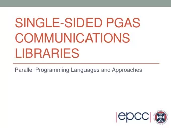 SINGLE-SIDED PGAS  COMMUNICATIONS  LIBRARIES  Parallel Programming Languages and Approaches