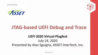 JTAG-based UEFI Debug and Trace  UEFI 2020 Virtual Plugfest  July 14, 2020  Presented by Alan