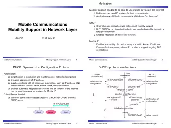 Mobile Communications  Original design motivation was not so much mobility support  Mobility