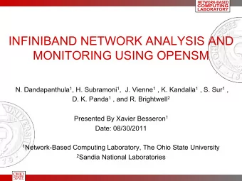 INFINIBAND NETWORK ANALYSIS AND  MONITORING USING OPENSM N. Dandapanthula 1 , H. Subramoni 1 ,  J.