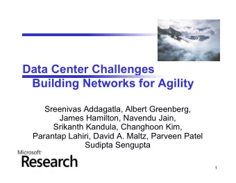 Data Center Challenges  Building Networks for Agility  Sreenivas Addagatla, Albert Greenberg,