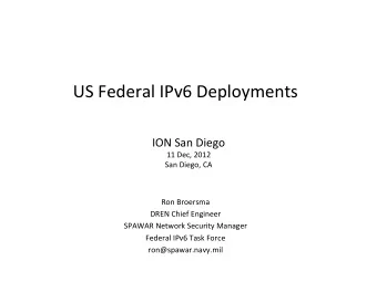 US  Federal  IPv6  Deployments   ION  San  Diego    11  Dec,  2012