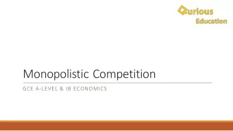 Monopolistic Competition  GCE A-LEVEL &amp; IB ECONOMICS  What is Monopolistic Competition?  Think