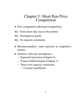 Chapter 5: Short Run Price  Competition  Price competition (Bertrand competition) A1. Firms meet