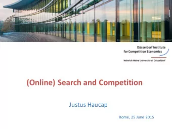 (Online)  Search  and Competition  Justus  Haucap  Rome,  25  June  2015  The
