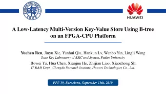 A Low-Latency Multi-Version Key-Value Store Using B-tree  on an FPGA-CPU Platform Yuchen Ren ,