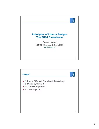 Principles of Library Design:  The Eiffel Experience  Bertrand Meyer  ADFOCS Summer School, 2003