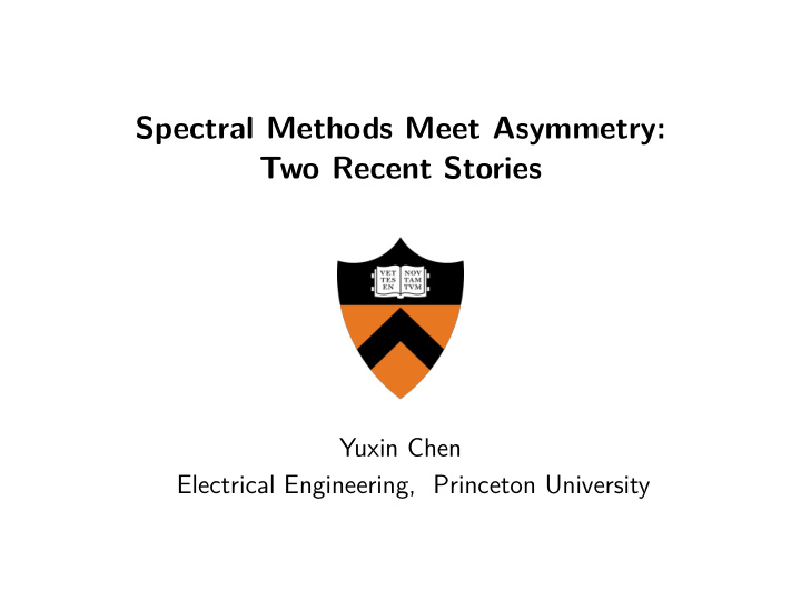 spectral methods meet asymmetry two recent stories