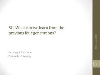 5G: What can we learn from the  previous four generations?  5G Summit May 2015  Henning Schulzrinne