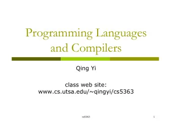 Programming Languages  and Compilers  Qing Yi  class web site:  www.cs.utsa.edu/~qingyi/cs5363