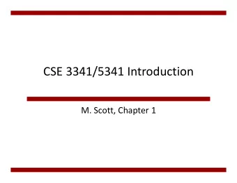 CSE 3341/5341 Introduction M. Scott, Chapter 1  Objectives  3341: Principles of Programming