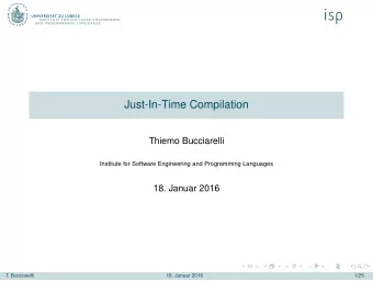 Just-In-Time Compilation  Thiemo Bucciarelli  Institute for Software Engineering and Programming