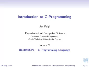 Introduction to C Programming  Jan Faigl  Department of Computer Science  Faculty of Electrical