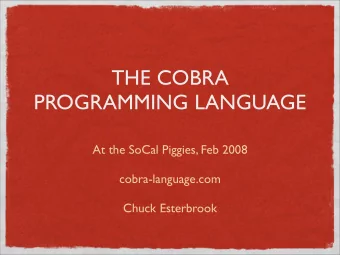THE COBRA  PROGRAMMING LANGUAGE  At the SoCal Piggies, Feb 2008  cobra-language.com  Chuck