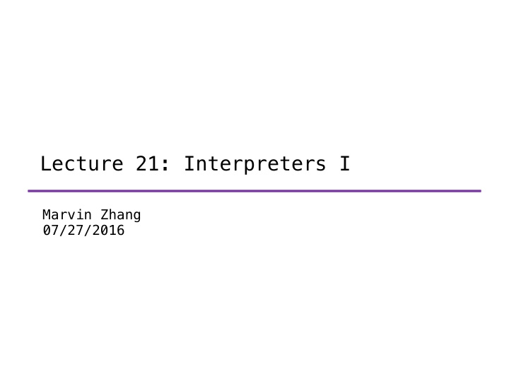 lecture 21 interpreters i