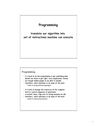 Programming  translate our algorithm into  set of instructions machine can execute  Programming