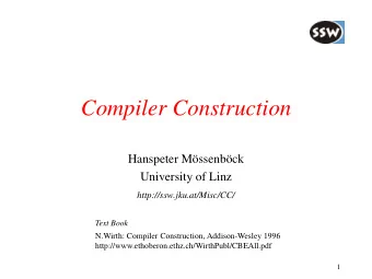 Compiler Construction  Hanspeter Mssenbck  University of Linz  http://ssw.jku.at/Misc/CC/  Text