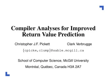 Compiler Analyses for Improved  Return Value Prediction  Christopher J.F  . Pickett  Clark