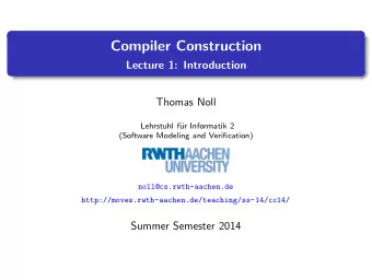 Compiler Construction  Lecture 1: Introduction  Thomas Noll  Lehrstuhl f  ur Informatik 2