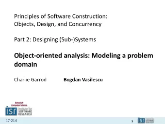 Object-oriented analysis: Modeling a problem  domain  Charlie Garrod  Bogdan Vasilescu  School of