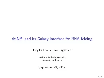 de.NBI and its Galaxy interface for RNA folding  J  org Fallmann, Jan Engelhardt  Institute for