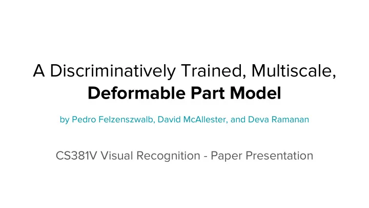 a discriminatively trained multiscale deformable part