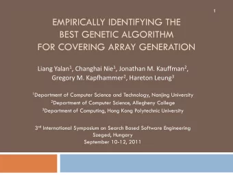 EMPIRICALLY IDENTIFYING THE  BEST GENETIC ALGORITHM  FOR COVERING ARRAY GENERATION Liang Yalan 1 ,