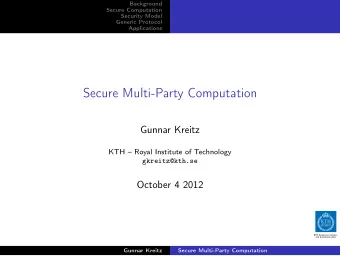 Secure Multi-Party Computation  Gunnar Kreitz  KTH  Royal Institute of Technology