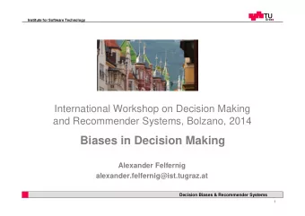 Biases in Decision Making  Alexander Felfernig  alexander.felfernig@ist.tugraz.at  Decision Biases
