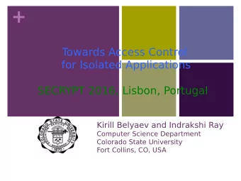 +  T  owards Access Control  for Isolated Applications  SECRYPT 2016, Lisbon, Portugal  Kirill