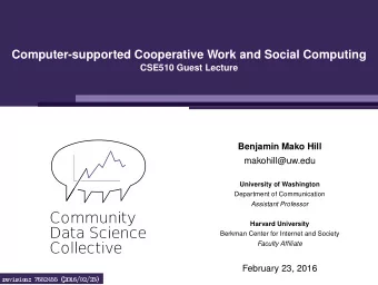 Computer-supported Cooperative Work and Social Computing  CSE510 Guest Lecture  Benjamin Mako Hill