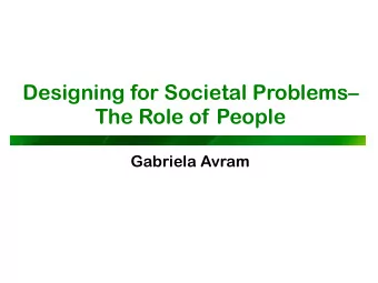 Designing for Societal Problems   The Role of People  Gabriela Avram  Yesterday  and