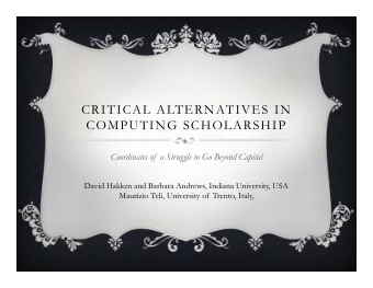 CRITICAL ALTERNATIVES IN  COMPUTING SCHOLARSHIP  Coordinates of  a Struggle to Go Beyond Capital