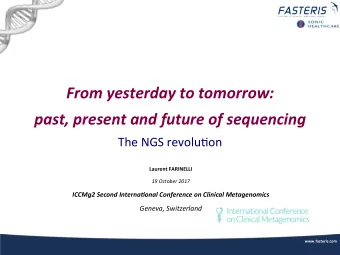 From yesterday to tomorrow: past, present and future of sequencing  The NGS revolu-on  Laurent