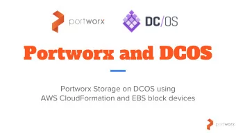 Portworx and DCOS  Portworx Storage on DCOS using  AWS CloudFormation and EBS block devices