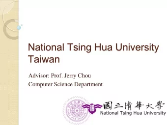 National Tsing Hua University  Taiwan  Advisor: Prof. Jerry Chou  Computer Science Department