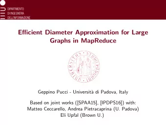 Efficient Diameter Approximation for Large  Graphs in MapReduce  Geppino Pucci - Universit`  a di