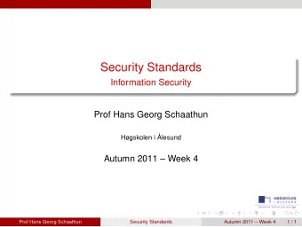 Security Standards  Information Security  Prof Hans Georg Schaathun  Hgskolen i lesund  Autumn