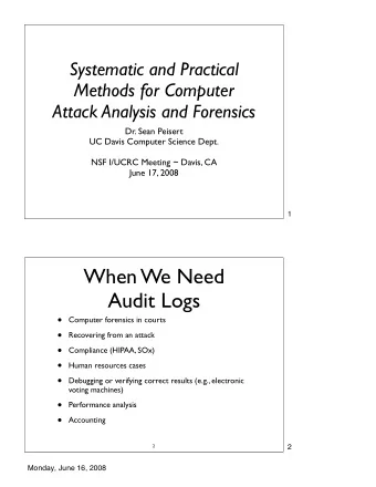 When We Need  Audit Logs    Computer forensics in courts    Recovering from an attack