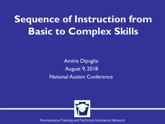Sequence of Instruction from  Basic to Complex Skills  Amiris Dipuglia  August 9, 2018  National