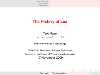 The History of Lua  Tero Hasu  tero.hasu@hut.fi  Helsinki University of Technology  T-106.5800