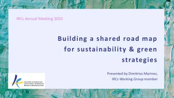 for sustainability &amp; green  strategies  Presented by Dimitrios Marinos,  IRCs Working Group