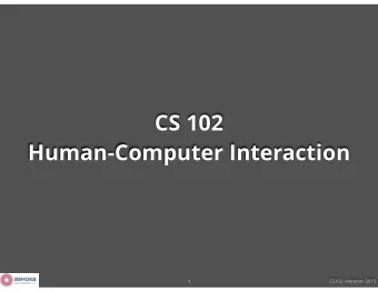 CS 102  Human-Computer Interaction  1  CS102: Monsoon 2015  About this course  Introductory course