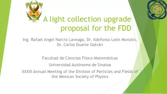 A light collection upgrade  proposal for the FDD  Ing. Rafael Angel Narcio Laveaga, Dr. Ildefonso