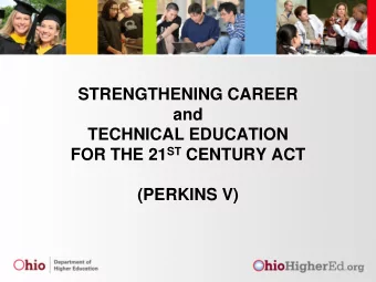 STRENGTHENING CAREER  and  TECHNICAL EDUCATION FOR THE 21 ST CENTURY ACT  (PERKINS V)  PERKINS