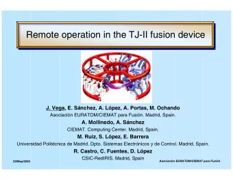 Remote operation in the TJ-II fusion device  J. Vega, E. Snchez, A. Lpez, A. Portas, M. Ochando