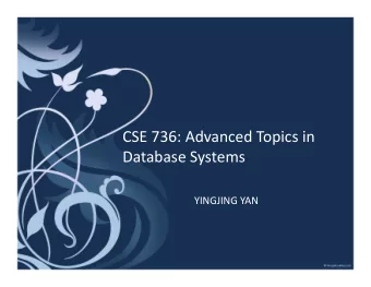 CSE  736:  Advanced  Topics  in    Database  Systems    YINGJING  YAN
