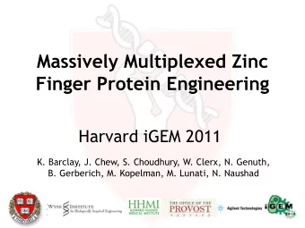 Massively Multiplexed Zinc  Finger Protein Engineering  Harvard iGEM 2011  K. Barclay, J. Chew, S.