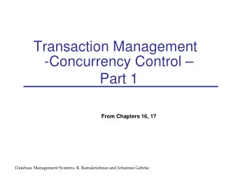Transaction Management  -Concurrency Control   Part 1  From Chapters 16, 17