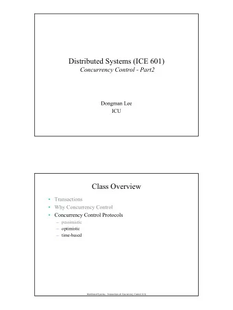 Distributed Systems (ICE 601)  Concurrency Control - Part2  Dongman Lee  ICU  Class Overview